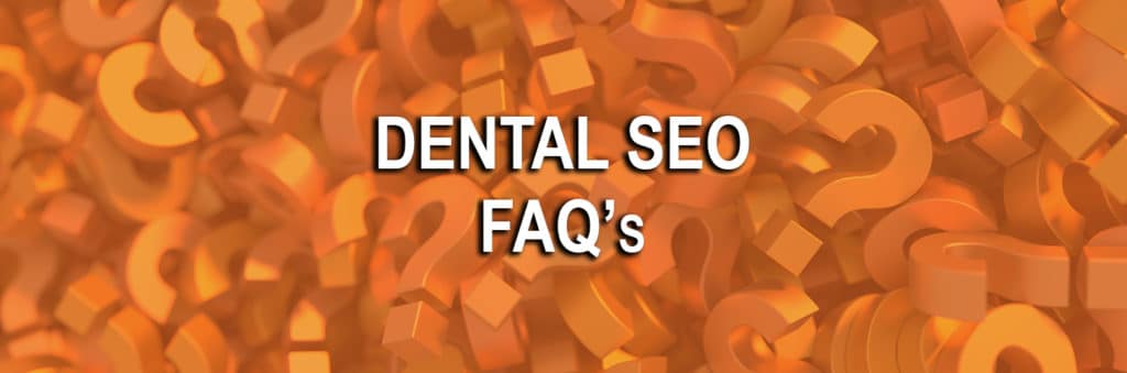 Dental Marketing FAQ's